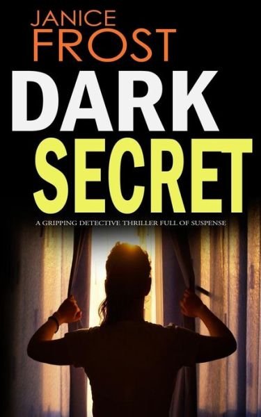 Cover for Janice Frost · DARK SECRET a gripping detective thriller full of suspense (Paperback Book) (2016)
