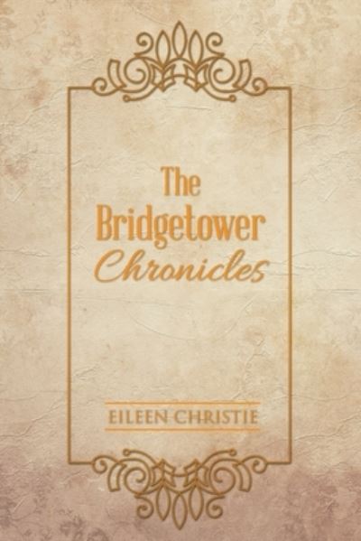 The Bridgetower Chronicles - Eileen Christie - Książki - Eileen Bridget Christie Boratac - 9781913704377 - 29 lipca 2020