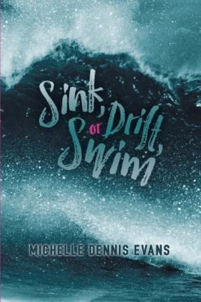 Cover for Michelle Dennis Evans · Sink, Drift or Swim (Paperback Book) (2017)
