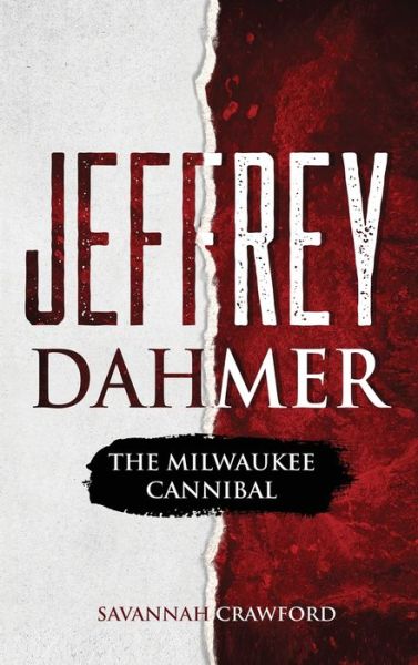 Cover for Savannah Crawford · Jeffrey Dahmer: The Milwaukee Cannibal (Hardcover Book) (2021)