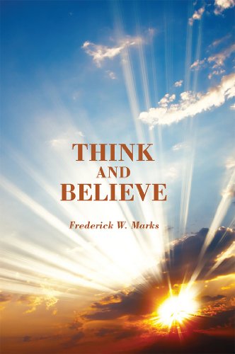 Think and Believe - Frederick W Marks - Books - Emmaus Road Publishing - 9781937155377 - November 1, 2012