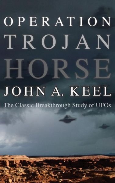 Cover for John a Keel · Operation Trojan Horse: The Classic Breakthrough Study of UFOs (Gebundenes Buch) (2015)