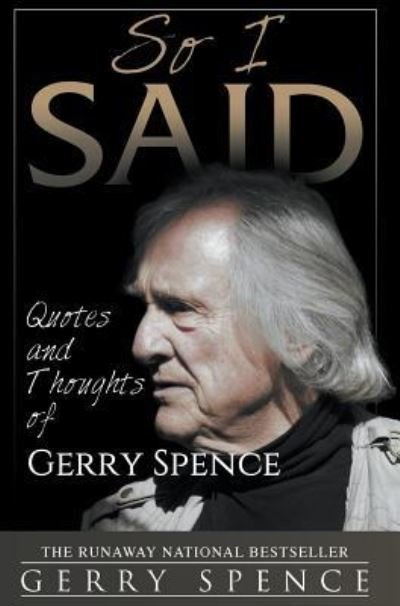 Cover for Gerry Spence · So I Said: Quotes and Thoughts of Gerry Spence (Hardcover Book) (2018)