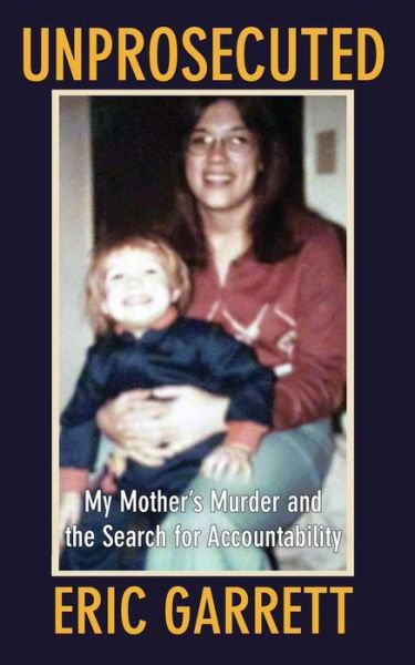 Cover for Eric Garrett · Unprosecuted: My Mother's Murder and the Search for Accountability (Pocketbok) (2020)