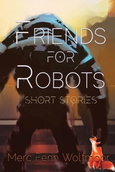 Cover for Wolfmoor Merc Fenn Wolfmoor · Friends For Robots (Paperback Book) (2021)