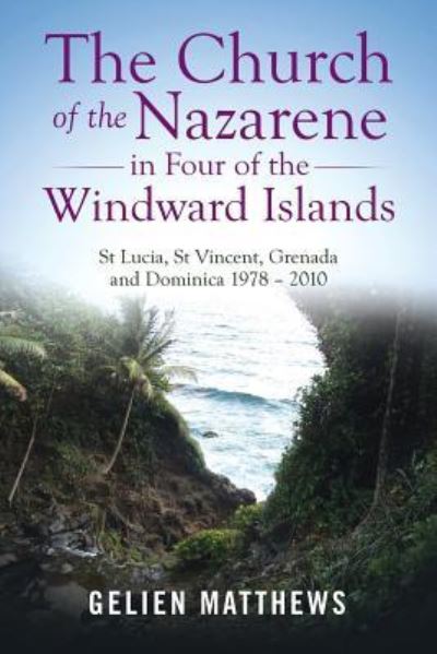 Cover for Gelien Matthews · The Church of the Nazarene in Four of the Windward Islands (Paperback Book) (2018)