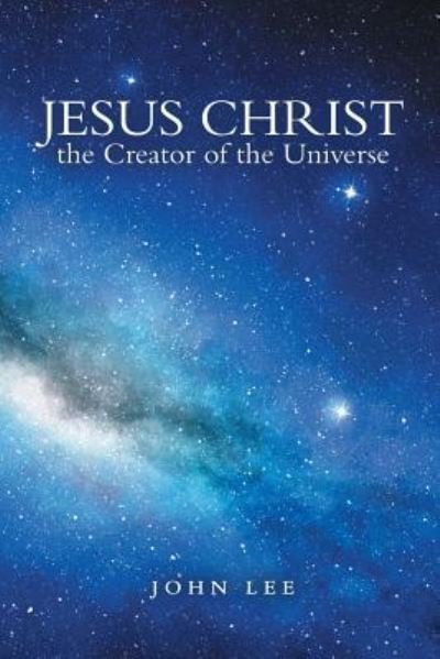 Cover for John Lee · Jesus Christ the Creator of the Universe (Pocketbok) (2019)