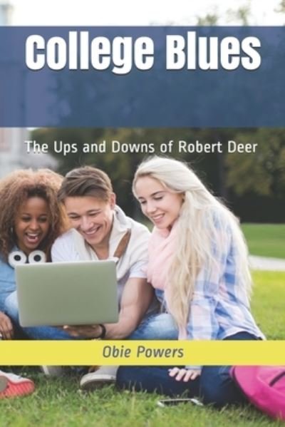 College Blues - Obie Powers - Bücher - Independently Published - 9781976851377 - 9. Januar 2018