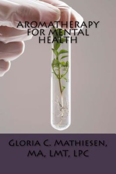 Cover for Gloria C Mathiesen · Aromatherapy for Mental Health (Paperback Book) (2017)