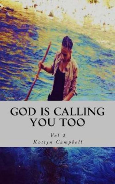 Cover for Kottyn Campbell · God is Calling You Too (Paperback Book) (2017)