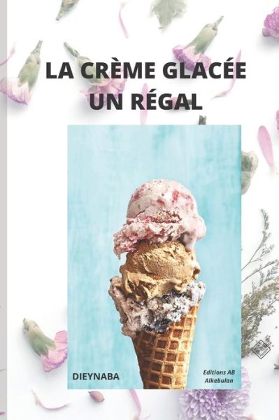 Cover for Dieynaba Ba · Crème Glacée un Régal (Book) (2022)