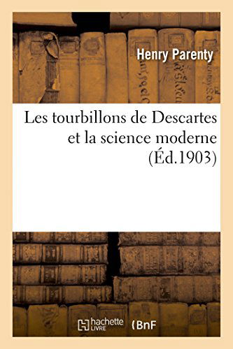 Cover for Parenty-h · Les Tourbillons De Descartes et La Science Moderne (Taschenbuch) [French edition] (2014)