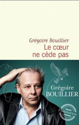 Cover for Grégoire Bouillier · Le cur ne cède pas (Book) (2023)