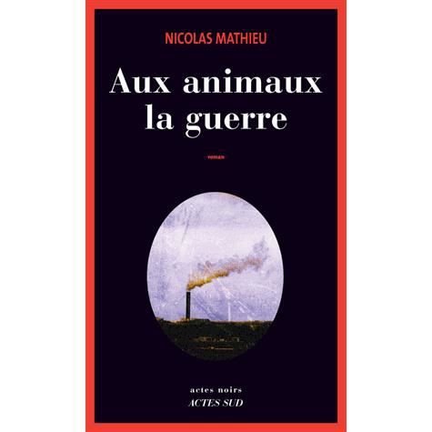 Cover for Nicolas Mathieu · Aux animaux la guerre (MERCH) (2014)