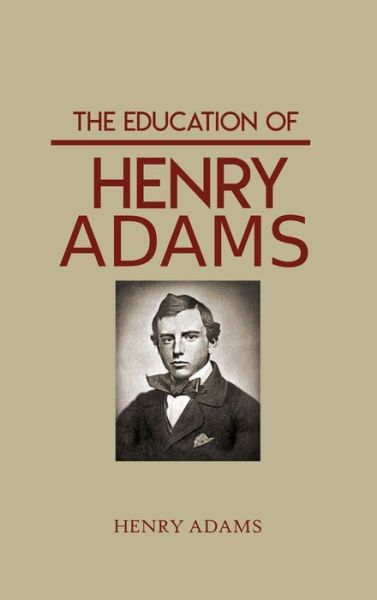 Cover for Henry Adams · The Education Of Henry Adams (Hardcover Book) (1918)