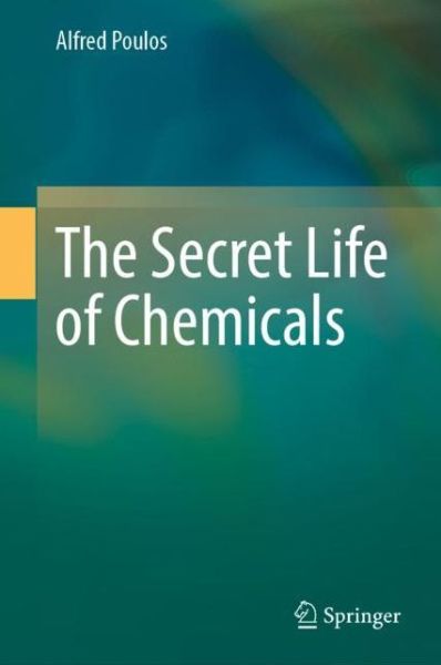 Cover for Alfred Poulos · The Secret Life of Chemicals (Hardcover Book) [1st ed. 2021 edition] (2021)