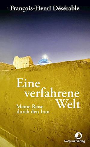 Cover for François-Henri Désérable · Eine verfahrene Welt (Bok) (2024)