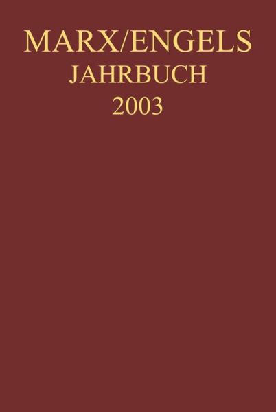 Cover for Karl Marx · Marx-Engels-Jahrbuch 2003. Die Deutsche Ideologie: Artikel, Druckvorlagen, Entwurfe, Reinschriftenfragmente Und Notizen Zu I. Feuerbach Und II. Sankt Bruno (Hardcover Book) [German edition] (2004)