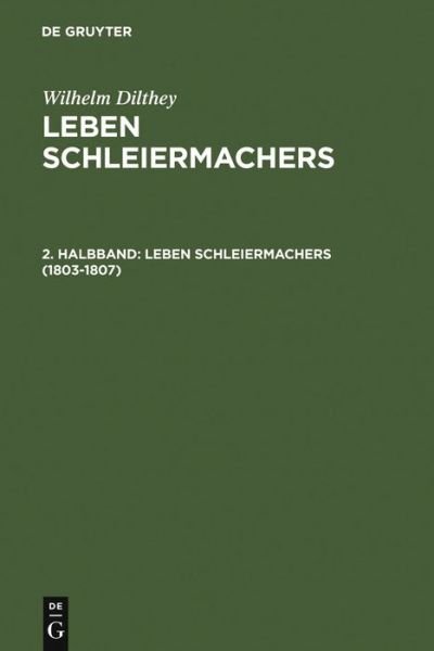 Cover for Wilhelm Dilthey · Leben Schleiermachers.1803-1807 (Bok) [0003-3., Reprint 201 edition] (1971)
