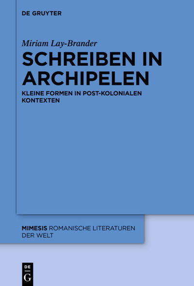 Schreiben in Archipelen - Lay-Brander - Books -  - 9783110639377 - October 12, 2020