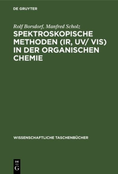 Spektroskopische Methoden (IR, UV/ VIS) in der Organischen Chemie - Rolf Borsdorf - Bøger - de Gruyter GmbH, Walter - 9783112648377 - 14. januar 1990