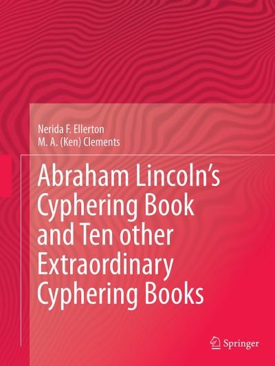 Cover for Nerida F. Ellerton · Abraham Lincoln's Cyphering Book and Ten other Extraordinary Cyphering Books (Taschenbuch) [Softcover reprint of the original 1st ed. 2014 edition] (2016)