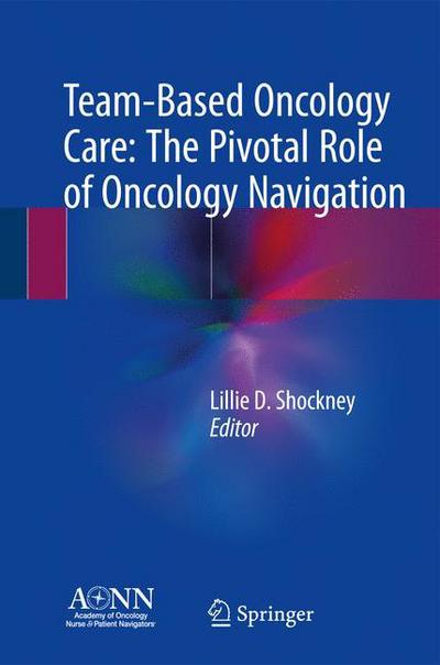 Cover for Kaczmarek · Team-Based Oncology Care: The Pivotal Role of Oncology Navigation (Hardcover Book) [2018 edition] (2018)