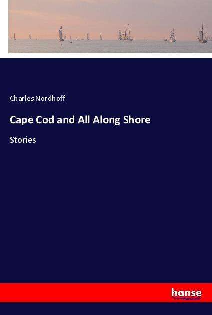 Cover for Nordhoff · Cape Cod and All Along Shore (Book)