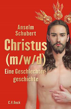 Christus (m/w/d) - Anselm Schubert - Bøger - C.H.Beck - 9783406822377 - 21. august 2024