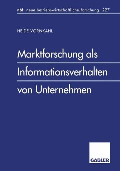 Cover for Heide Vornkahl · Marktforschung ALS Informationsverhalten Von Unternehmen - Neue Betriebswirtschaftliche Forschung (Nbf) (Paperback Bog) [1997 edition] (1997)