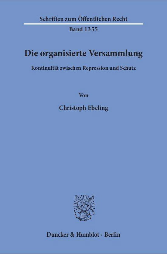 Die organisierte Versammlung. - Ebeling - Kirjat -  - 9783428149377 - keskiviikko 16. elokuuta 2017