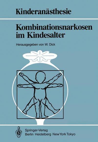 Cover for Wolfgang Dick · Kombinationsnarkosen Im Kindesalter - Kinderanasthesie (Paperback Book) (1985)