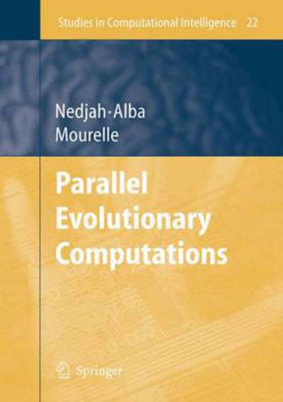 Parallel Evolutionary Computations - Studies in Computational Intelligence - Nadia Nedjah - Books - Springer-Verlag Berlin and Heidelberg Gm - 9783540328377 - May 8, 2006