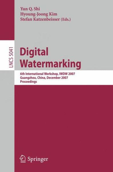 Cover for Yun Q Shi · Digital Watermarking: 6th International Workshop, IWDW 2007 Guangzhou, China, December 3-5, 2007, Proceedings - Security and Cryptology (Taschenbuch) [2008 edition] (2008)