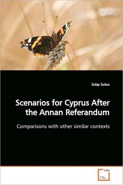 Cover for Sulay Sutcu · Scenarios for Cyprus After the Annan Referandum: Comparisons with Other Similar Contexts (Paperback Book) (2009)