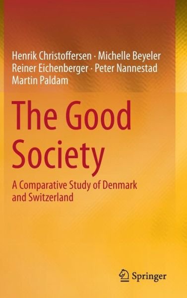 Cover for Henrik Christoffersen · The Good Society: A Comparative Study of Denmark and Switzerland (Gebundenes Buch) [2014 edition] (2013)