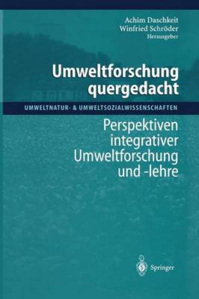 Cover for Achim Daschkeit · Umweltforschung Quergedacht: Perspektiven Integrativer Umweltforschung Und -Lehre - Umweltnatur- &amp; Umweltsozialwissenschaften (Paperback Book) [Softcover Reprint of the Original 1st 1998 edition] (2012)