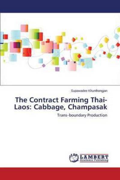 Cover for Khunthongjan Supawadee · The Contract Farming Thai-laos: Cabbage, Champasak (Paperback Book) (2015)