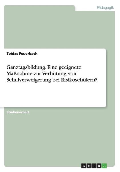 Cover for Feuerbach · Ganztagsbildung. Eine geeigne (Book)