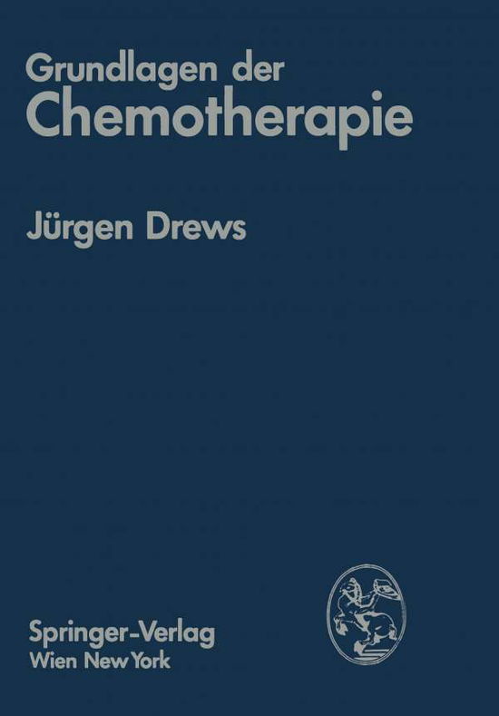 Cover for Jurgen Drews · Grundlagen Der Chemotherapie (Pocketbok) [Softcover Reprint of the Original 1st 1979 edition] (2012)