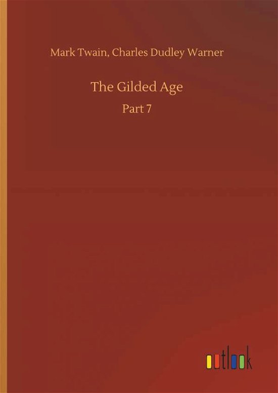 The Gilded Age - Mark Twain - Livros - Outlook Verlag - 9783732644377 - 5 de abril de 2018