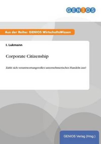 Cover for I Lukmann · Corporate Citizenship: Zahlt sich verantwortungsvolles unternehmerisches Handeln aus? (Paperback Book) (2015)