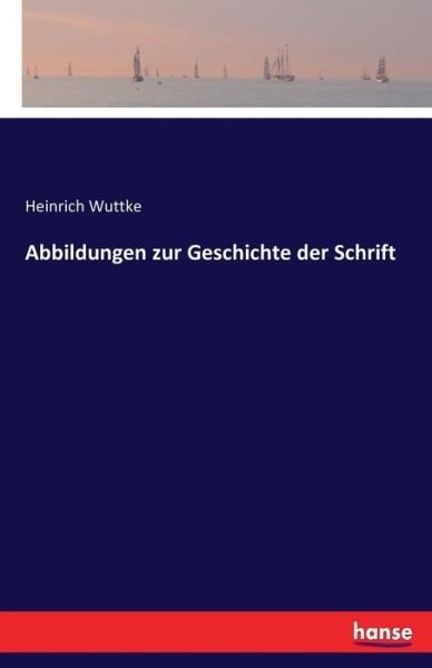 Cover for Wuttke · Abbildungen zur Geschichte der S (Book) (2016)