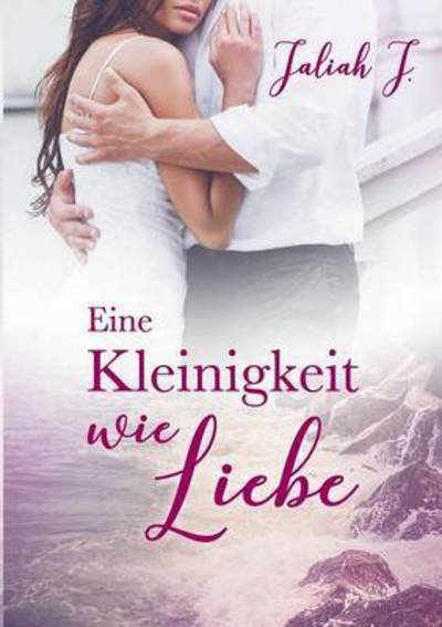 Cover for J. · Eine Kleinigkeit wie Liebe (Book) (2021)