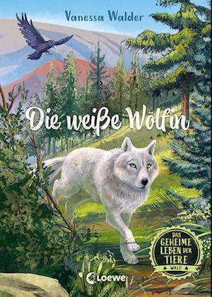 Cover for Vanessa Walder · Das geheime Leben der Tiere (Wald, Band 1) - Die weiße Wölfin (Gebundenes Buch) (2022)