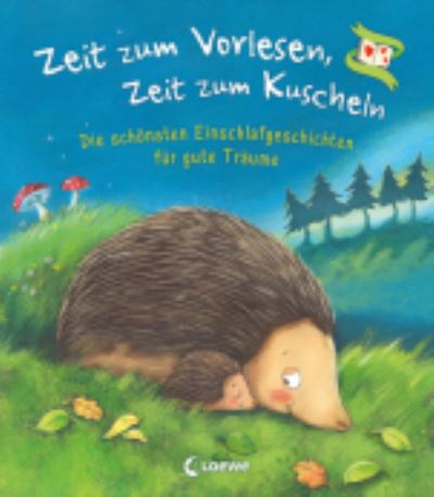 Zeit zum Vorlesen, Zeit zum Kuscheln - Die schönsten Einschlafgeschichten für gute Träume - Loewe Verlag GmbH - Kirjat - Loewe Verlag GmbH - 9783743211377 - keskiviikko 16. kesäkuuta 2021