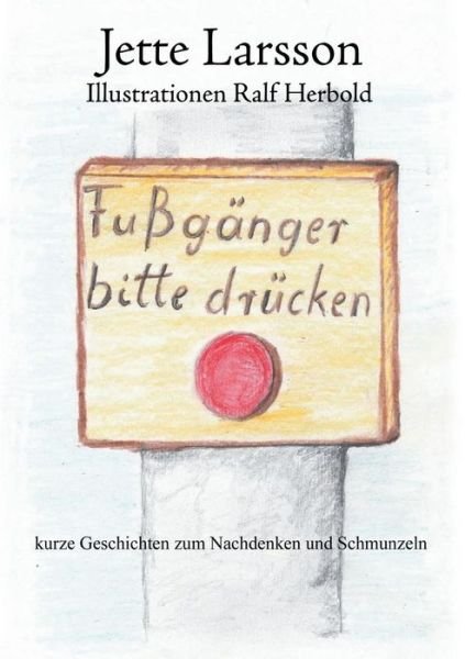Cover for Larsson · Fußgänger bitte drücken (Bog) (2018)