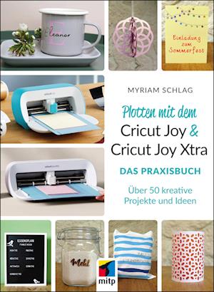 Cover for Myriam Schlag · Plotten mit dem Cricut Joy &amp; Cricut Joy Xtra (Book) (2023)