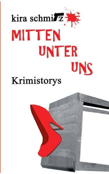 Cover for Kira Schmitz · Mitten unter uns: Krimistorys (Paperback Book) (2020)