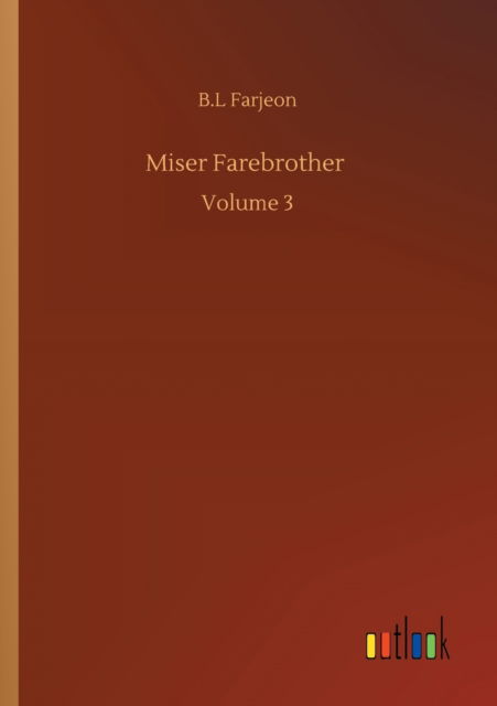 Miser Farebrother: Volume 3 - B L Farjeon - Bücher - Outlook Verlag - 9783752332377 - 24. Juli 2020